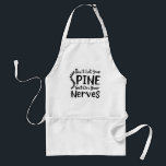 Tablier Ne laissez pas votre colonne vertébrale monter sur<br><div class="desc">Chiropratique cool disant pour un chiropraticien. Avec la typographie moderne noire avec le dicton "Ne laissez pas votre colonne vertébrale tomber sur vos nerfs"</div>