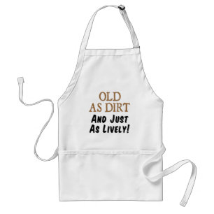 Tablier Old As Dirt And Just As Lively Funny Apron