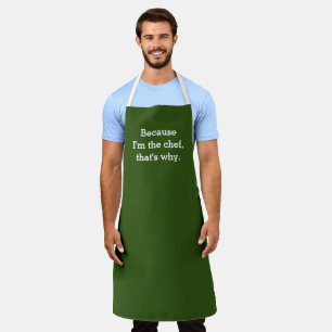 Tablier Parce que je suis le chef, c'est pourquoi Apron