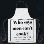 Tablier Personnalisé Funny qui dit que les hommes ne peuve<br><div class="desc">Qui dit que les hommes ne peuvent pas cuisiner</div>