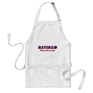 Tablier Retraité. S'Il Vous Plaît, Dites À Ma Femme
