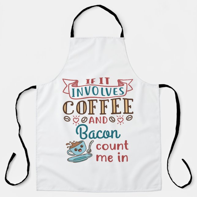 Tablier Si ça implique du café et du bacon, comptez-moi da (Recto)