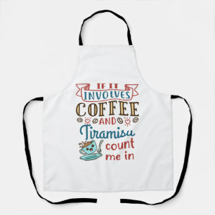 Tablier Si ça implique du café et du Tiramisu, comptez-moi