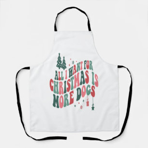 Tablier Tout Ce Que Je Veux Pour Noël, C'Est Plus De Chien