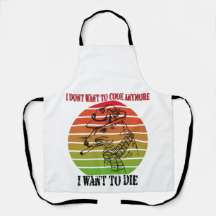 Tablier Vintage Je Ne Veux Plus Cuire Que Je Veux Mourir