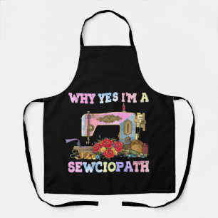 Tablier Why Yes I'm A Sewciopath Sewing Quilts