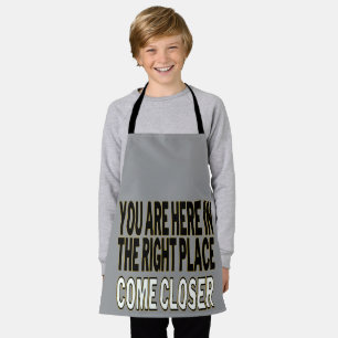 Tablier You Are Here In The Right Place, Come Closer
