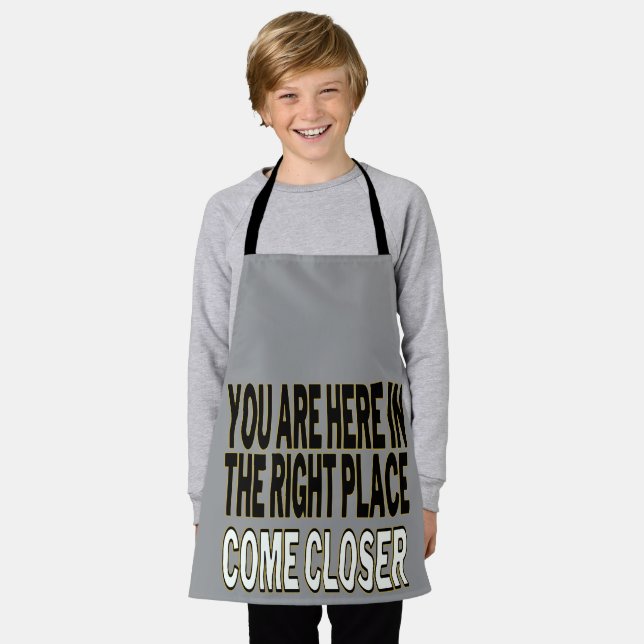 Tablier You Are Here In The Right Place, Come Closer (Porté)