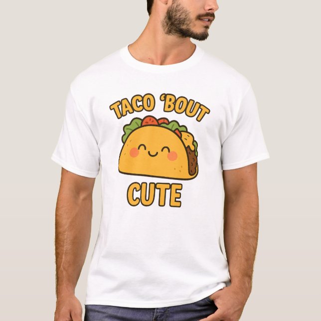 TACO ‘BOUT CUTE – Funny Taco T-Shirt (Devant)