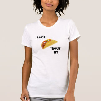 Taco 'Bout It ! T-shirt mignon