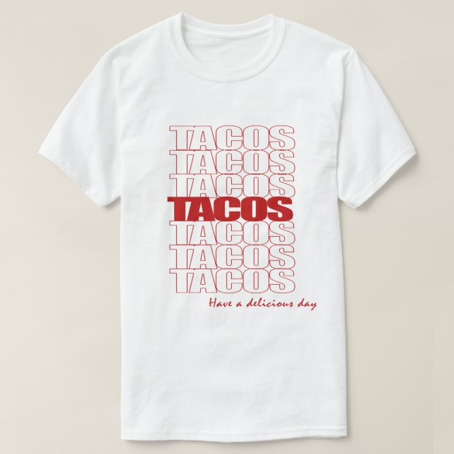 Tacos. Ayez un T-shirt délicieux de jour (Design devant)