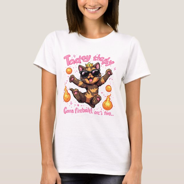 Taday She Day T-Shirt Drôle Chat Boule de Feu Magi (Devant)