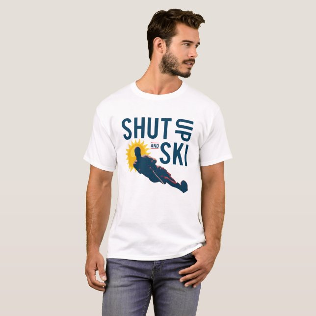 Tais-toi et skiez T-shirt (Devant entier)