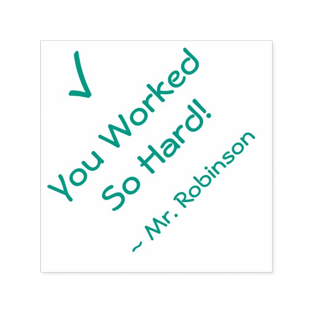 Tampon Auto-encreur "Vous avez travaillé si dur !" + Nom du Tuteur Tim (Design)