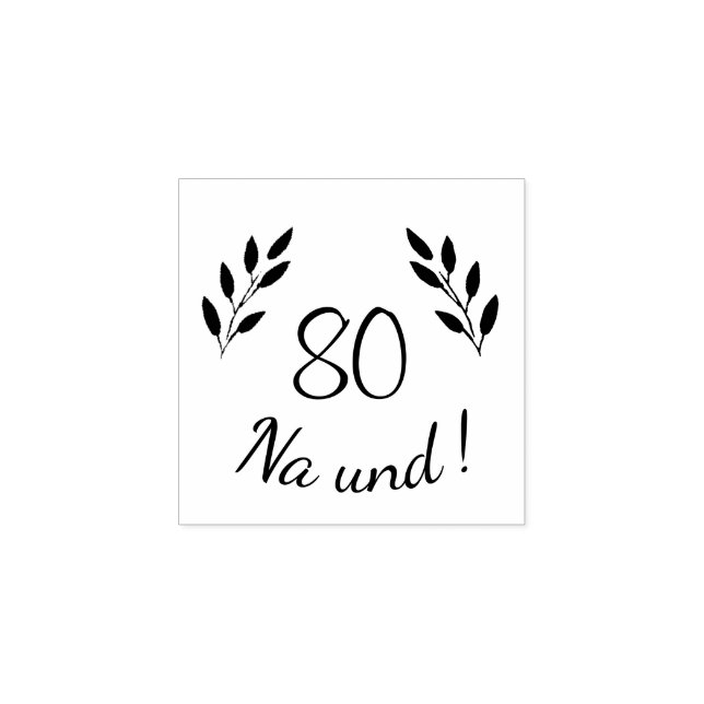 Tampons Encreurs Funny Deutch allemand 80 Na und 80th Birthday (Impression)