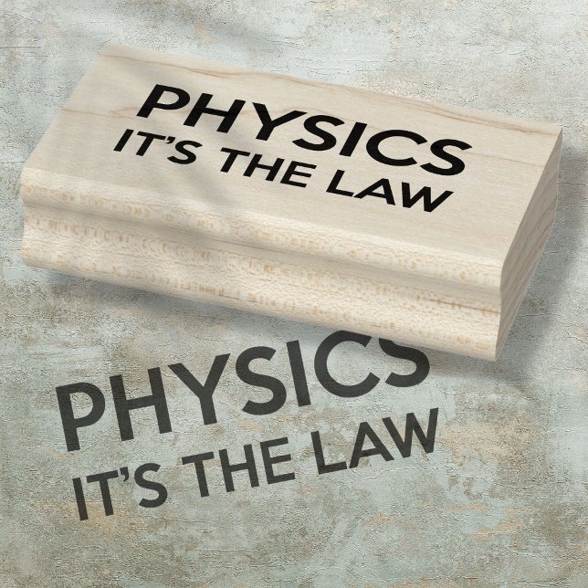 Tampons Encreurs LA PHYSIQUE C'EST LA LOI Drôle de citation scienti (PHYSICS IT'S THE LAW Funny Science Quote Rubber Stamp)