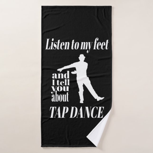 Tap Dance - Écoutez mes pieds taper la danse (Serviette de bain)