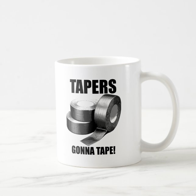 Taper's Gonna Tape Funny Mug (Droite)