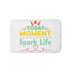 Tapis De Bain Aujourd'hui Moment, la vie étincelante