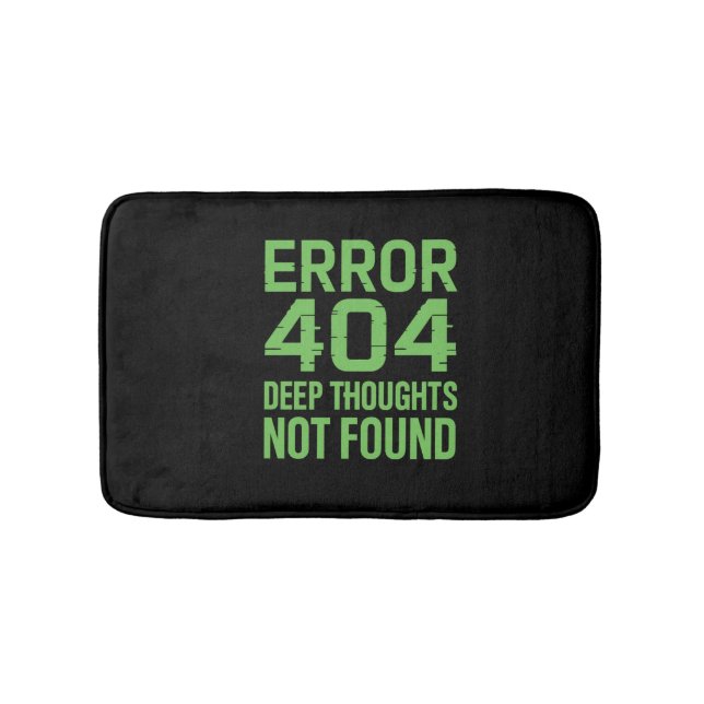 Tapis De Bain Error 404 Deep Thoughts Not Found Bath Mat – Funny (Devant)