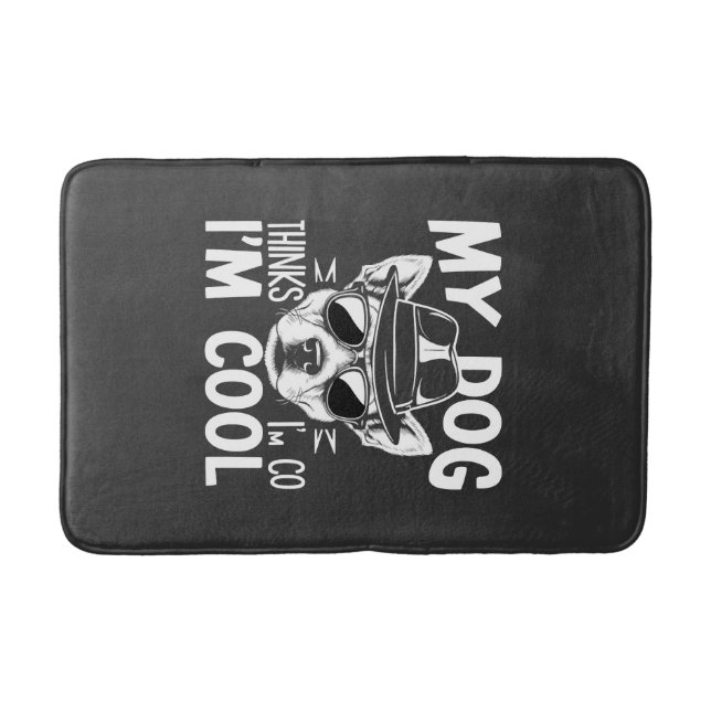 Tapis De Bain Mon chien pense que je suis cool  (Devant)