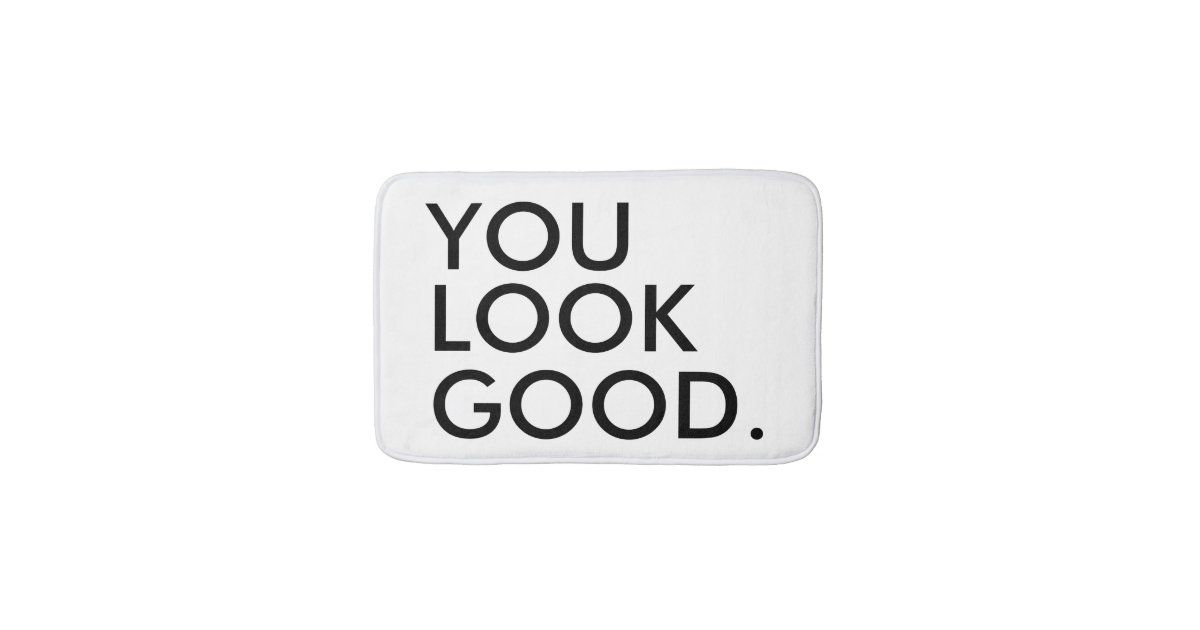 Tapis De Bain Vous Semblez Bon Dire Drole De Citation D Humour Zazzle Fr