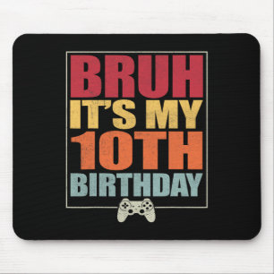 Tapis De Souris 10 ans Anniversaire Gamer Boy Bruh C'est My 10th B