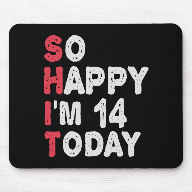 Tapis De Souris 14e anniversaire So Happy I'm 14 Today Cadeau Drôl (Devant)