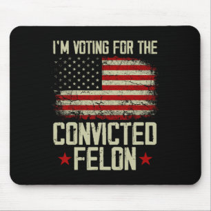 Tapis De Souris 2024 Condamné Felon - Je vote Condamné Felon