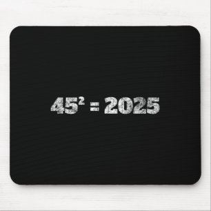 Tapis De Souris = 2025 Équation Donald Trump 45 47 Élection Maga 2