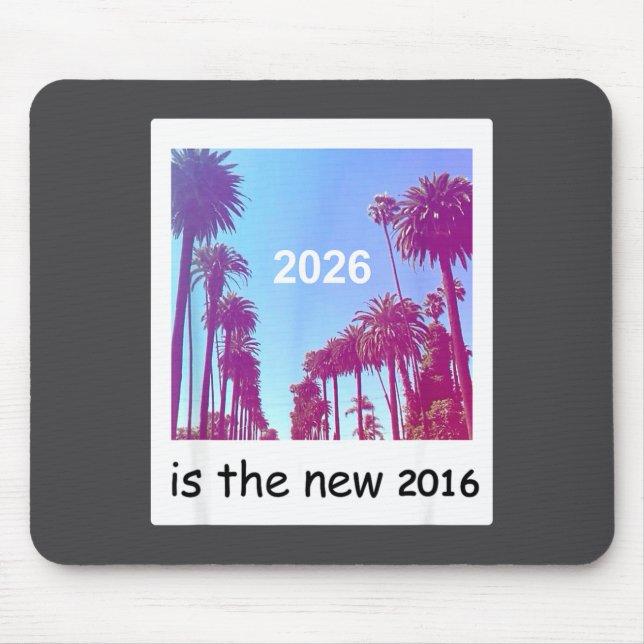 Tapis De Souris 2026 Is The New 2016 Nostalgic 2016 Summer Vibes D (Devant)