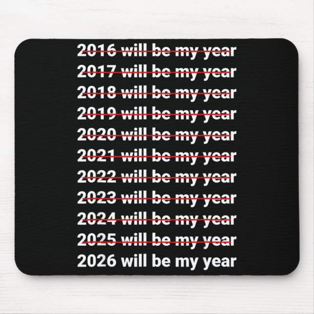Tapis De Souris 2026 Will Be My Year Funny Humor New Year Quote  (Devant)