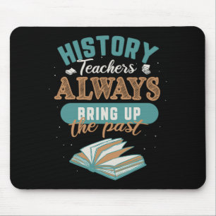 Tapis De Souris 48.Les Enseignants D'Histoire Apportent Toujours L
