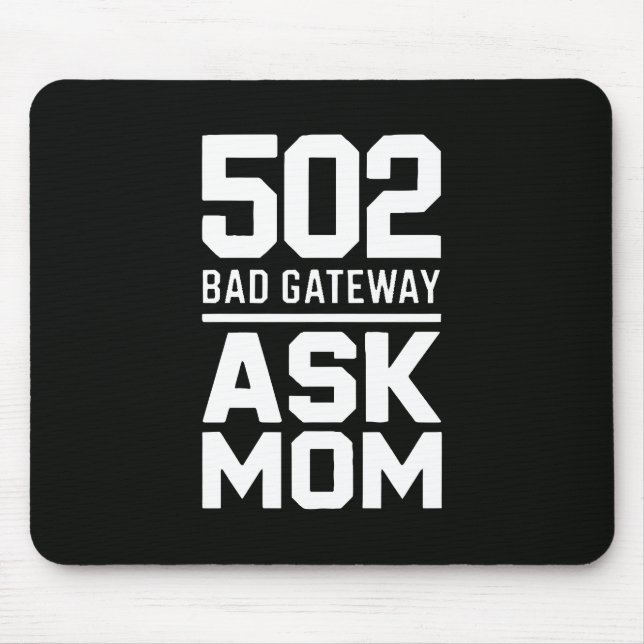 Tapis De Souris 502 Bad Gateway Ask Mom Programmer Desk Decor (Devant)