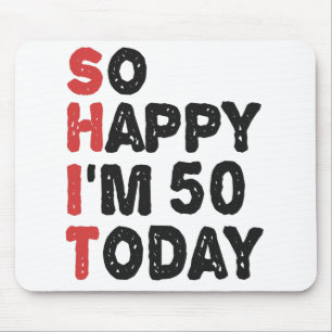 Tapis De Souris 50e anniversaire So Happy I'm 50 Today Gift Funny