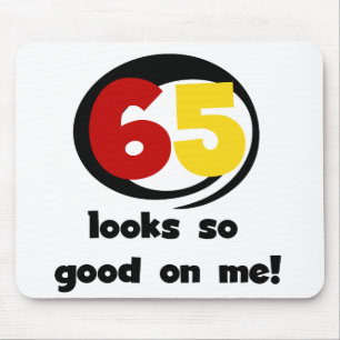 Tapis De Souris 65 Semble si bon sur moi T-shirts et cadeaux