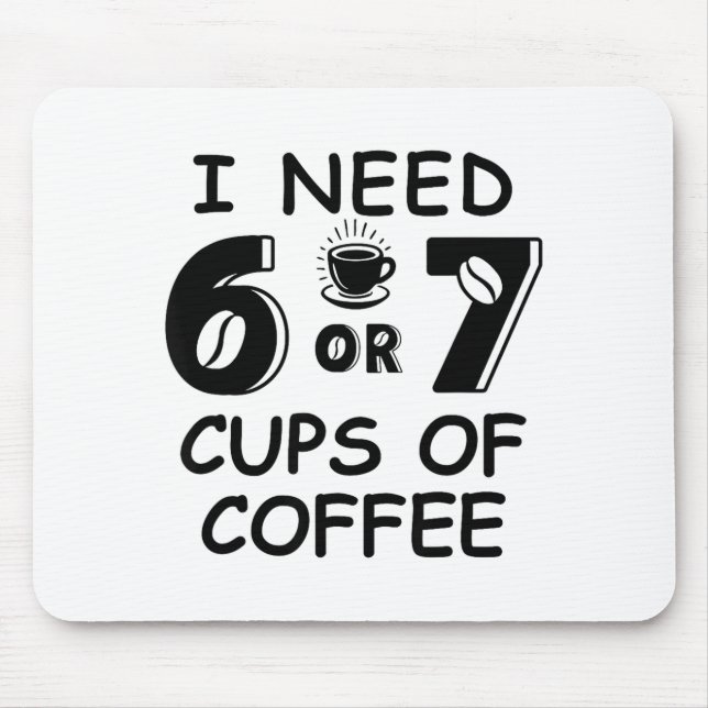 Tapis De Souris 67 Meme Teacher 6 7 Coffee C Need Six Seven Coffee (Devant)