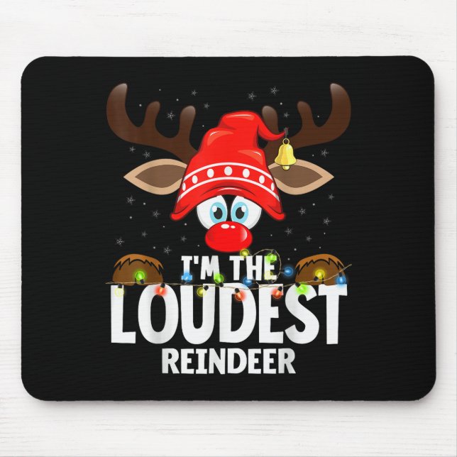 Tapis De Souris 99 Matching Christmas Reindeer - I'm The Loudest - (Devant)