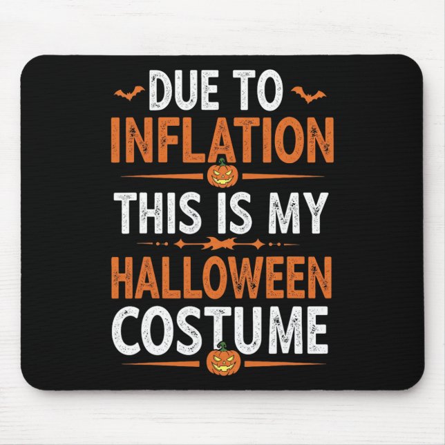 Tapis De Souris A Cause De L'Inflation C'Est Mon Costume D'Hallowe (Devant)