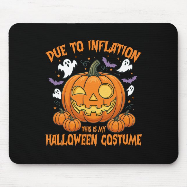 Tapis De Souris A Cause De L'Inflation C'Est Mon Costume D'Hallowe (Devant)