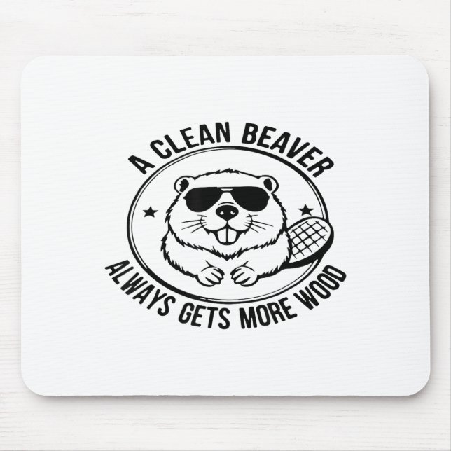 Tapis De Souris A Clean Beaver Always Gets More Wood Adults Joke M (Devant)