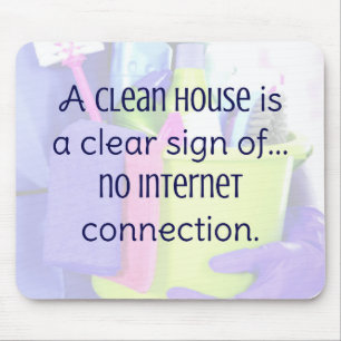 Tapis De Souris A clean house is a clear sign of… no internet