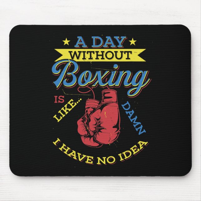 Tapis De Souris A Day Without Boxing Venin Funny Boxer Kickboxing (Devant)
