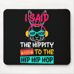 Tapis De Souris A dit Hip The Hipty à Hop Hip Hop Bunny Drôle