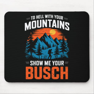 Tapis De Souris À la Diable Vos Montagnes Montrez-Moi Votre Busch