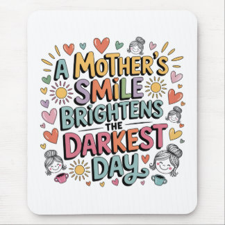 Tapis De Souris A Mother’s Smile Brightens The Darkest Day