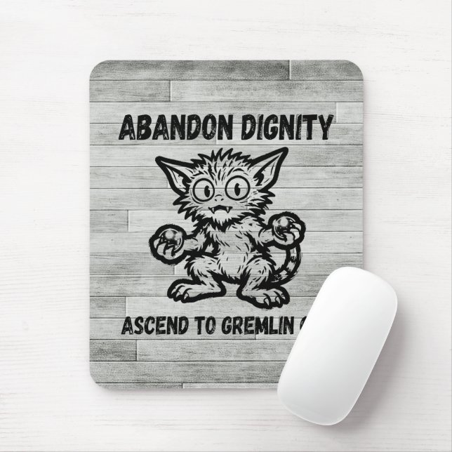 Tapis De Souris Abandon Dignity Ascend To Gremlin Cat Funny Meme (Avec souris)