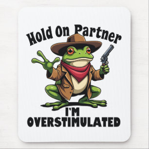 Tapis De Souris Accusez votre partenaire de surstimuler Frog ADHD