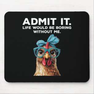 Tapis De Souris Admettez que la vie serait ennuyeuse sans moi Poul