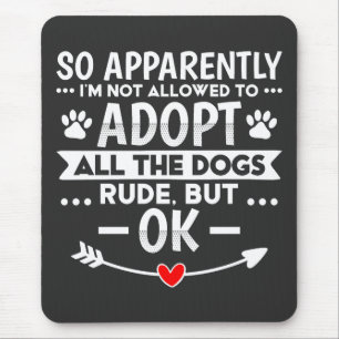 Tapis De Souris Adoptez Tous Les Chiens Sarcastique Drôle